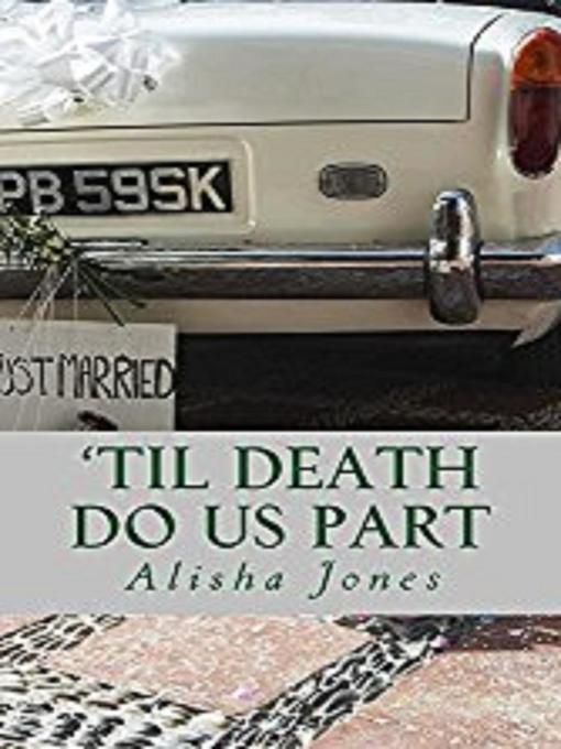 Title details for 'Til Death Do Us Part by Alisha Jones - Available